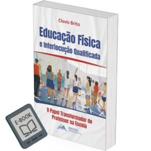 Educação Física e Interlocução Qualificada - O Papel Transformador do Professor na Escola