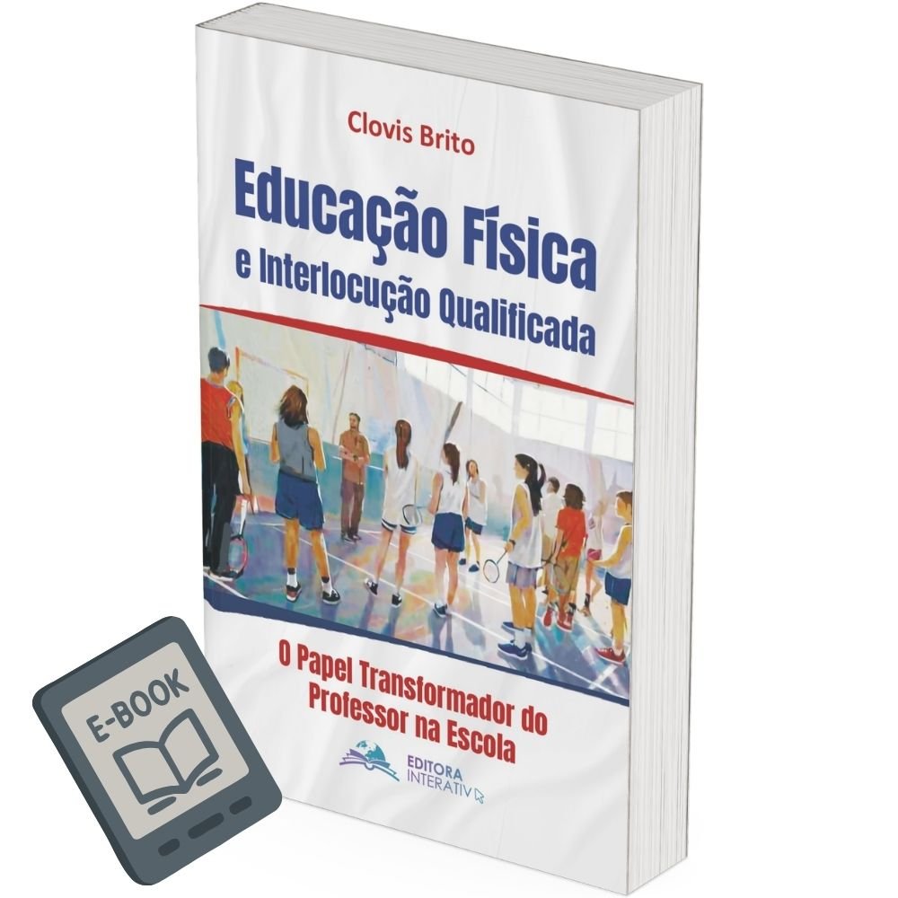 Educação Física e Interlocução Qualificada - O Papel Transformador do Professor na Escola