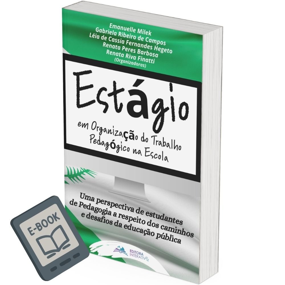 Estágio em Organização do Trabalho Pedagógico na Escola: uma Perspectiva de Estudantes de Pedagogia a respeito dos Caminhos e Desafios da Educação Pública (E-BOOK GRATUITO)