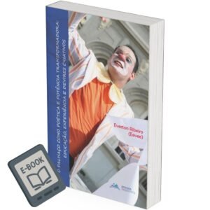 O Palhaço como Poética e Potência Transformadora: Educação, Experiência e Devires Criativos (E-BOOK GRATUITO)