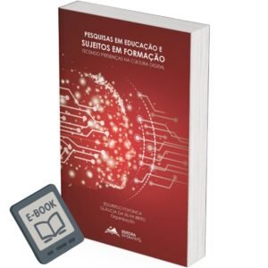 Pesquisas em Educação e Sujeitos em Formação: Tecendo Presenças na Cultura Digital (E-BOOK GRATUITO)