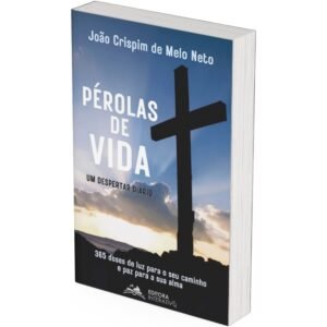 Pérolas de Vida - Um Despertar Diário - 365 Doses de Luz para o seu Caminho e Paz para a sua Alma