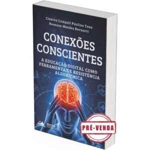 Conexões Conscientes: A Educação Digital como Ferramenta de Resistência Algorítmica